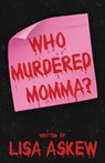 Who Murdered Momma? - Lisa Askew - 9798887472959