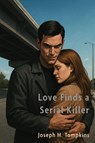 Love Finds a Serial Killer - Joseph H. Tompkins - 9798887473253