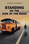 Standing on the Side of the Road - Clark Thomas - 9798887512402