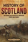 History of Scotland: An Enthralling Overview of Important Events and Figures - Billy Wellman - 9798887653921