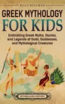 Greek Mythology for Kids - Billy Wellman - 9798887655697