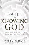 The Path to Knowing God: Living Out Our Greatest Calling and Blessing - Derek Prince - 9798887693224