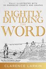 Rightly Dividing the Word: Fully Illustrated with 55 Enhanced Charts and Graphics - Clarence Larkin - 9798887693781