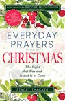Everyday Prayers for Christmas: The Light That Was and Is and Is to Come (a 31-Day Devotional and Reflective Journal for Women) - Stacey Thacker - 9798887694399