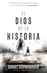 El Dios de la Historia: Descubre La Narrativa de Las Escrituras a Través del Lenguaje del Storytelling - Daniel Schwabauer - 9798887694719