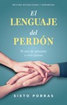 El Lenguaje del Perdón: El Arte de Aprender a Vivir Juntos - Sixto Porras - 9798887696379