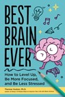 Best Brain Ever: How to Level Up, Be More Focused, and Be Less Stressed - Therese Huston - 9798887704135