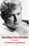 Inventing Troy Donahue - The Making of a Movie Star (hardback) - Michael Gregg Michaud - 9798887711058