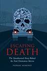 Escaping Death - The Unauthorized Story Behind the Final Destination Movies - Padraic Maroney - 9798887717128