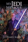 My Jedi Memoir - A Double Life - James Kahn - 9798887717302