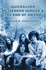 Quicksilver Messenger Service & the End of an Era - David R. Greenland - 9798887717630