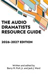 The Audio Dramatists Resource Guide - Barry M. Putt ; Jack J. Ward - 9798887717746