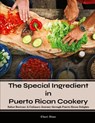 The Special Ingredient in Puerto Rican Cookery - Clari Diaz - 9798887756486