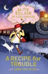 Alice Éclair, Spy Extraordinaire: A Recipe for Trouble - Sarah Todd Taylor - 9798887771106