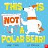 This Is Not a Polar Bear! - Ged Adamson - 9798887771366