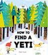 How to Find a Yeti - Matt Hunt - 9798887772127