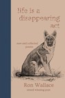 Life Is a Disappearing Act - Ron Wallace - 9798887840307