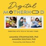 Digital Motherhood - Amanda Strawhacker ; Amanda Sullivan - 9798887840703