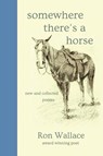 Somewhere There's a Horse - Ron Wallace - 9798887840734