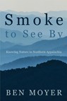 Smoke to See By - Ben Moyer - 9798888190937