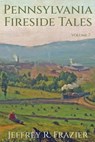 Pennsylvania Fireside Tales Volume 7 - Jeffrey R Frazier - 9798888192603