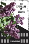 An Epiphany in Lilacs - Iris Dorbian - 9798888193129