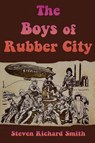 The Boys of Rubber City - Steven Richard Smith - 9798888193334
