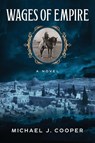 Wages of Empire - Michael J. Cooper - 9798888241868