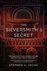 The Silversmith's Secret - Stephen A. Seche - 9798888246146