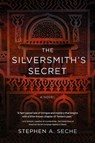 The Silversmith's Secret - Stephen A. Seche - 9798888246146