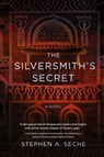 The Silversmith's Secret - Stephen A. Seche - 9798888246160