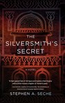 The Silversmith's Secret - Stephen A. Seche - 9798888246160