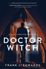 Doctor Witch - Frank J. Edwards - 9798888246177