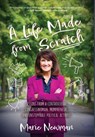 A Life Made From Scratch: Lessons from a Controversial Congresswoman, Mompreneur, and Unstoppable Political Activist - Marie Newman - 9798888246603