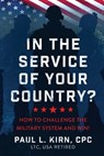 In the Service of Your Country?: How To Challenge the Military System and Win! - Paul L. Kirn - 9798888246795