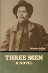 Three Men - Maxim Gorky - 9798888301258