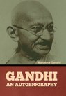 Gandhi: An Autobiography - Mahatma Gandhi - 9798888302415