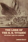 The Loss of the S. S. Titanic - Lawrence Beesley - 9798888302606