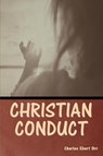 Christian Conduct - Charles Ebert Orr - 9798888304334