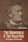 The Rhinegold & The Valkyrie: The Ring of The Niblung (Without Illustrations) - WAGNER,  Richard - 9798888304501