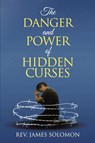 The Danger and Power of Hidden Curses - Rev. James Solomon - 9798888327524