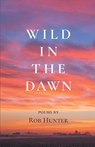 Wild in the Dawn - Rob Hunter - 9798888380987