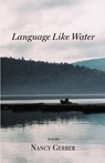 Language Like Water - Nancy Gerber - 9798888387993