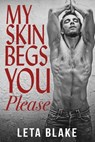 My Skin Begs You Please: a '90s Universe novel - Leta Blake - 9798888410363