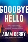 Goodbye Hello - Adam Berry - 9798888450413