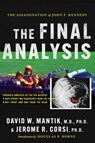 The Assassination of President John F. Kennedy: The Final Analysis: Forensic Analysis of the JFK Autopsy X-Rays Proves Two Headshots from the Right Front and One from the Rear - David W. Mantik M.D., Ph.D. ; Jerome R. Corsi Ph.D. ; Douglas P. Horne - 9798888451564