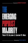 The Emerging Populist Majority - Troy M. Olson ; Gavin M. Wax - 9798888452257