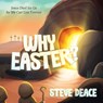 Why Easter? - Steve Deace - 9798888453216