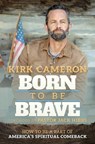 Born to Be Brave - Kirk Cameron - 9798888454237