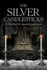 The Silver Candlesticks: A Novel of the Spanish Inquisition - Linda Chavez - 9798888454978
